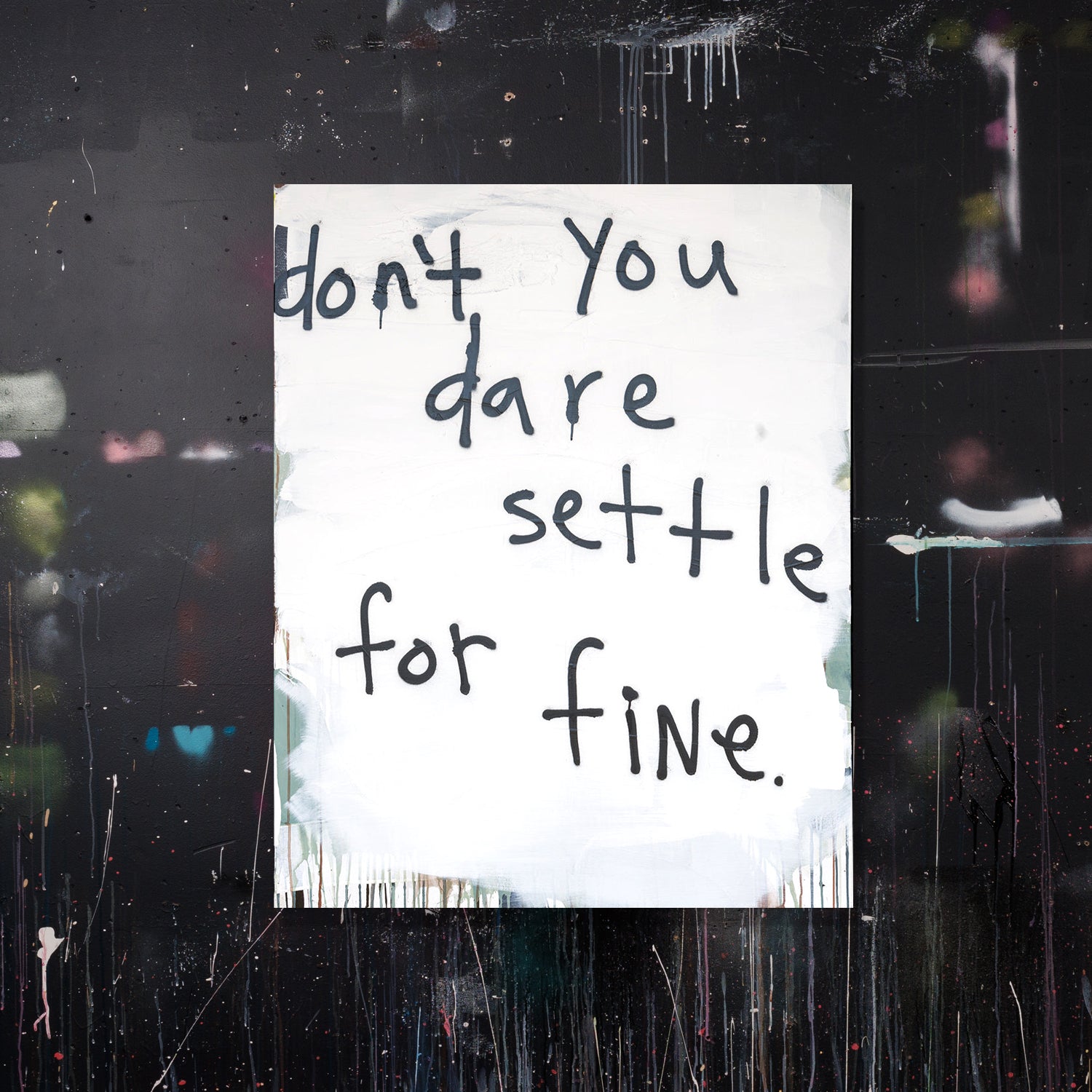 don't you dare settle for fine large