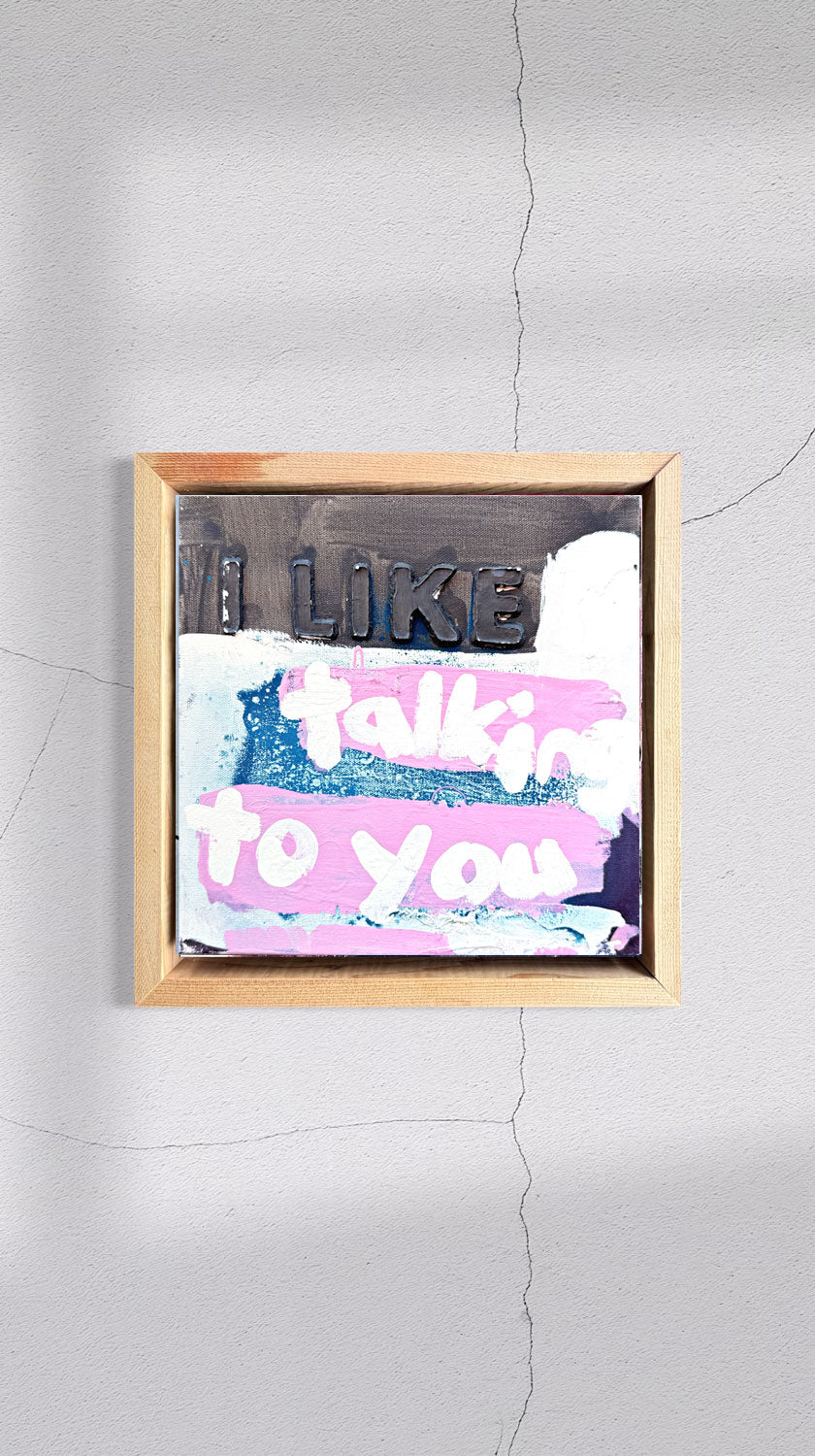 i like to talk to you